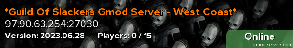 *Guild Of Slackers Gmod Server - West Coast*