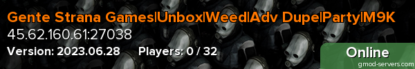 Gente Strana Games|Unbox|Weed|Adv Dupe|Party|M9K