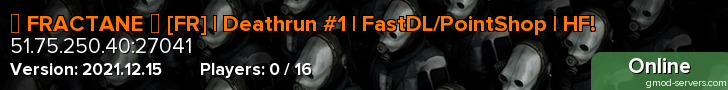 ► FRACTANE ◄ [FR] | Deathrun #1 | FastDL/PointShop | HF!