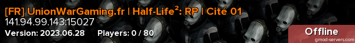 [FR] UnionWarGaming.fr | Half-Life²: RP | Cité 01