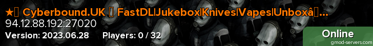 ★► Cyberbound.UK ▐ FastDL|Jukebox|Knives|Vapes|Unbox▐