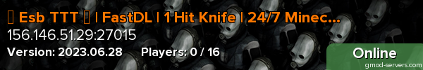 ☆ Esb TTT ☆ | FastDL | 1 Hit Knife | 24/7 Minecraft | M9K W