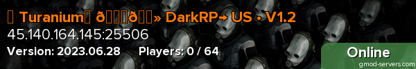 ► Turanium◄ 🙍🏻 DarkRP→ US • V1.2