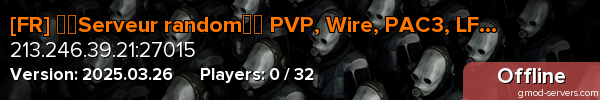 [FR] ▻▻Serveur random◅◅ PVP, Wire, PAC3, LFS et FUN