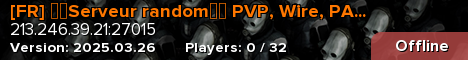 [FR] ▻▻Serveur random◅◅ PVP, Wire, PAC3, LFS et FUN
