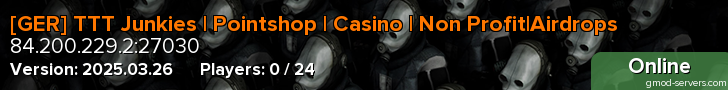 [GER] TTT Junkies | Pointshop | Casino | Non Profit|Airdrops