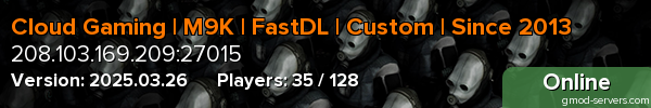 Cloud Gaming | M9K | FastDL | Custom | Since 2013