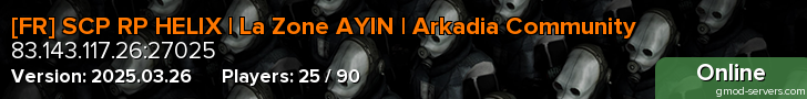 [FR] SCP RP HELIX | La Zone AYIN | Arkadia Community