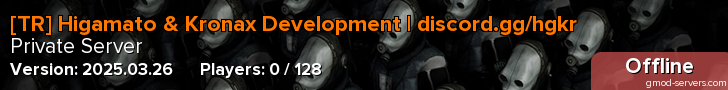 [TR] Higamato & Kronax Development | discord.gg/hgkr