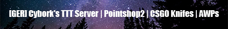 [GER] Cybork's TTT Server | Pointshop2 | CSGO Knifes | AWPs