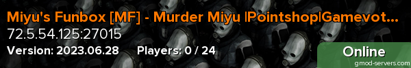Miyu's Funbox [MF] - Murder Miyu |Pointshop|Gamevotes|Drugs|